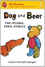 Dog and Bear Two Friends Three Stories