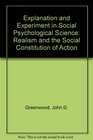 Explanation and Experiment in Social Psychological Science Realism and the Social Constitution of Action