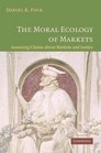 The Moral Ecology of Markets Assessing Claims about Markets and Justice
