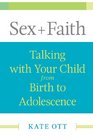 Sex  Faith Talking with Your Child from Birth to Adolescence