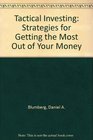 Tactical Investing: Strategies for Getting the Most Out of Your Money