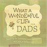What a Wonderful Life for Dads Tackling the Awesome Responsibilities And Joys of Fatherhood