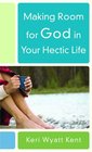 Making Room for God in Your Hectic Life