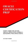 Study Guide for 1Z0450 Oracle Application Express 4 Developing Web Applications Oracle Certification Prep
