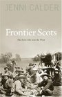 Frontier Scots The Scots Who Won The West