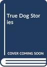 True Dog Stories