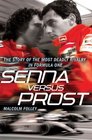 Senna Versus Prost The Story of the Most Deadly Rivalry in Formula One
