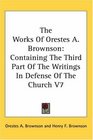 The Works Of Orestes A Brownson Containing The Third Part Of The Writings In Defense Of The Church V7