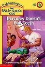 Hercules Doesn't Pull Teeth (Adventures of the Bailey School Kids, Bk 30)