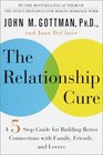 The Relationship Cure A FiveStep Guide for Building Better Connections with Family Friends and Lovers