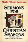 Sermons for Christian Seasons Advent  Lent  Eastertide  Pentecost