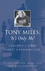 Tony Miles 'It's Only Me' England's First Chess Grandmaster