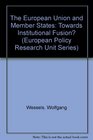 The European Union and Member States Towards Institutional Fusion