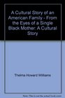 A Cultural Story of an American Family  From the Eyes of a Single Black Mother A Cultural Story