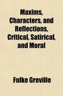 Maxims Characters and Reflections Critical Satirical and Moral
