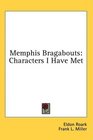 Memphis Bragabouts Characters I Have Met