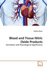Blood and Tissue Nitric Oxide Products Formation and Physiological Significance