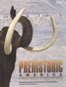 Prehistoric America  A Journey through the Ice Age and Beyond