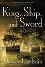 King Ship and Sword An Alan Lewrie Naval Adventure