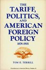 The Tariff Politics and American Foreign Policy 18741901