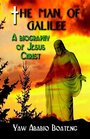 The Man of Galilee A Biography of Jesus Christ
