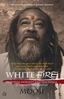 White Fire Spiritual insights and teachings of advaita zen master Mooji