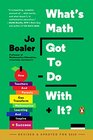 What's Math Got to Do with It How Teachers and Parents Can Transform Mathematics Learning and Inspire Success