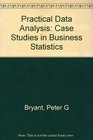 Practical Data Analysis Case Studies in Business Statistics