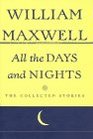 All The Days And Nights The Collected Stories of William Maxwell