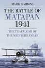The Battle of Matapan 1941 The Trafalgar of the Mediterranean