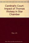 The cardinal's court The impact of Thomas Wolsey in Star Chamber