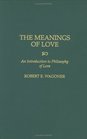 The Meanings of Love An Introduction to Philosophy of Love