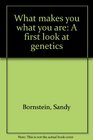 What makes you what you are A first look at genetics