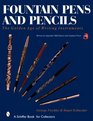 Fountain Pens and Pencils The Golden Age of Writing Instruments