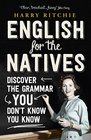 English for the Natives Discover the Grammar You Don't Know You Know