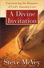 A Divine Invitation Experiencing the Romance of God's Amazing Love