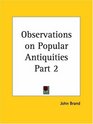 Observations on Popular Antiquities Part 2