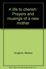 A life to cherish Prayers and musings of a new mother