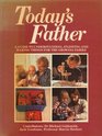Today's Father A Guide to Understanding Enjoying and Making Things for the Growing Family