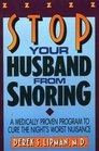 Stop your husband from snoring A medically proven program to cure the night's worst nuisance