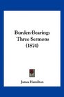 BurdenBearing Three Sermons