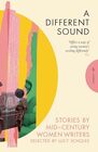 A Different Sound Stories by MidCentury Women Writers