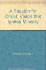 A Passion for Christ Vision That Ignites Ministry
