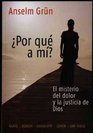 Porque a Mi / Why Me El Misterio Del Dolor Y La Justicia De Dios / the Mystery of Pain and the Justice of God