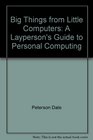 Big things from little computers A layperson's guide to personal computing