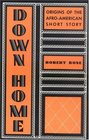Down Home Origins of the AfroAmerican Short Story