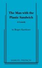 The man with the plastic sandwich A comedy