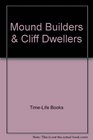 Mound Builders & Cliff Dwellers (Lost Civilization (Time Life))