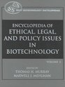 Encyclopedia of Ethical Legal and Policy Issues in Biotechnology