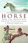Horse How the Horse Has Shaped Civilizations